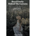 Royal Family: Behind the Curtains