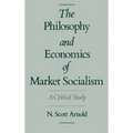 The Philosophy and Economics of Market Socialism: A Critical Study