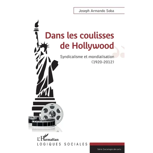 Dans les coulisses de Hollywood: Syndicalisme et mondialisation (1920-2012)