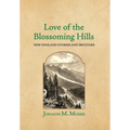 Love of the Blossoming Hills: New England Stories and Sketches