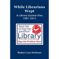While Librarians Wept, A library System Dies 1997-2017