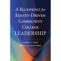 A Blueprint for Equity-Driven Community College Leadership