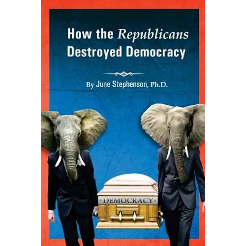 How the Republicans Destroyed Democracy
