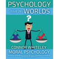 Issue 26: Moral Psychology A Guide To The Social Psychology, Biological Psychology And Applied Psychology Of Morality