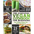 Vegan Cookbook For Beginners: The Essential Vegan Cookbook - Easy, Healthy and Delicious Vegan Recipes That You'll Love