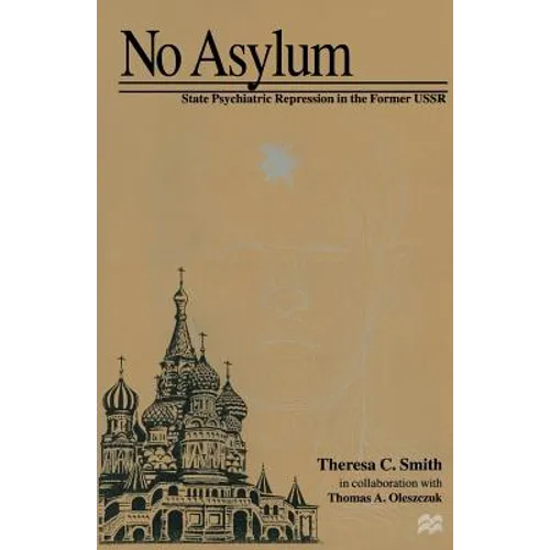 No Asylum: State Psychiatric Repression in the Former USSR