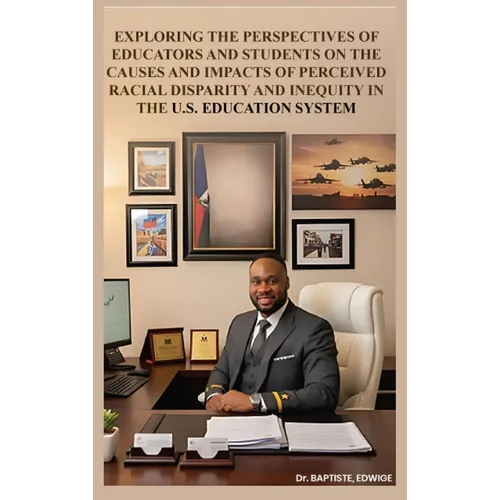 Exploring the Perspectives of Educators and Students on the Causes and Impacts of Perceived Racial Disparity and Inequity in the U.S. Education System