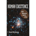 Human Existence: What Makes Life Worth Living