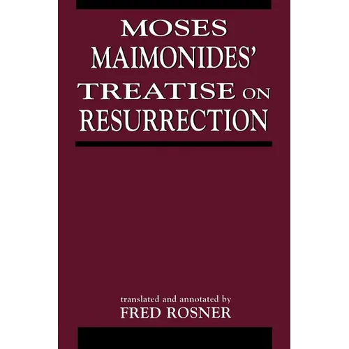 Moses Maimonides' Treatise on Resurrection