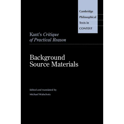 Kant's Critique of Practical Reason: Background Source Materials