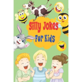 Silly Jokes for Kids: The Big book of Best Jokes for kids