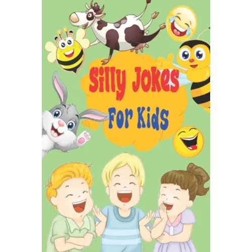 Silly Jokes for Kids: The Big book of Best Jokes for kids