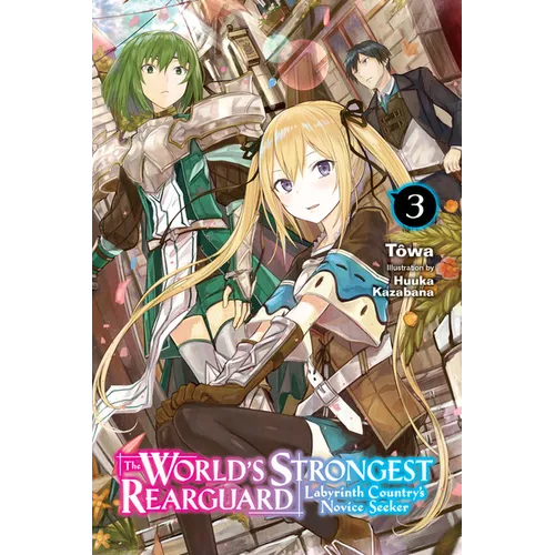 The World's Strongest Rearguard: Labyrinth Country's Novice Seeker, Vol. 3 (Light Novel): Volume 3