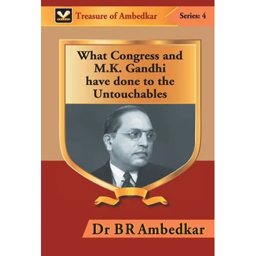 What Congress and M. K. Gandhi have done to the Untouchables