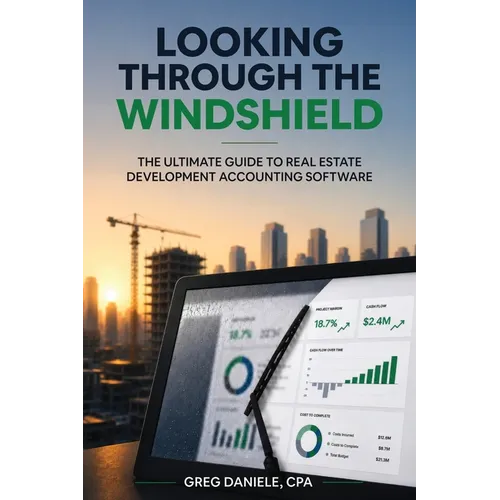 Looking Through The Windshield: The Ultimate Guide to Real Estate Development Accounting Software
