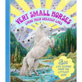 Very Small Horses Living Their Greatest Lives: Big Life Lessons from the Littlest Guys