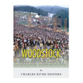 Woodstock: The History and Legacy of America's Most Famous Music Festival