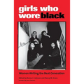 Girls Who Wore Black: Women Writing the Beat Generation