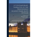 A Contemporary Narrative of the Proceedings Against Dame Alice Kyteler: Prosecuted for Sorcery in 1324, by Richard De Ledrede, Bishop of Ossory