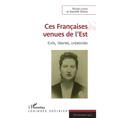 Ces Françaises venues de l'Est: Exils, libertés, créativités