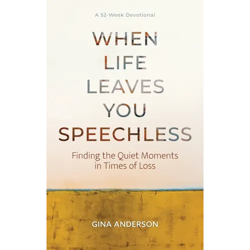 When Life Leaves You Speechless: Finding the Quiet Moments in Times of Loss