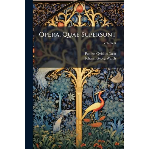 Opera, Quae Supersunt; Volume 3