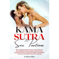 Kama Sutra Sex Positions: The Ultimate Guide on Kama Sutra with 121+ Positions for Exploding your Sex Life, Increase Intimacy and Improve Your R