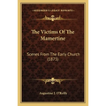 The Victims Of The Mamertine: Scenes From The Early Church (1875)