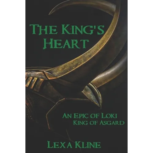 The King's Heart: An Epic of Loki, King of Asgard
