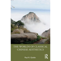 The Worlds of Classical Chinese Aesthetics