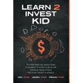 Learn 2 Invest Kid: The first book you should read if you want to invest in blue chip dividend paying stocks. This is not taught in school