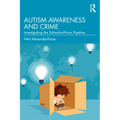 Autism Awareness and Crime: Investigating the School-to-Prison Pipeline