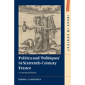 Politics and 'Politiques' in Sixteenth-Century France