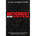 Antichrist Before the Day of the Lord: What Every Christian Needs to Know about the Return of Christ