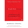 A Bright Red Scream: Self-Mutilation and the Language of Pain