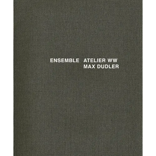 Ensemble: Atelier WW Max Dudler: Atelier WW Max Dudler