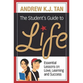 The Student's Guide To Life: Essential Lessons On Love, Learning And Success