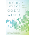 For the Love of God's Word: An Introduction to Biblical Interpretation