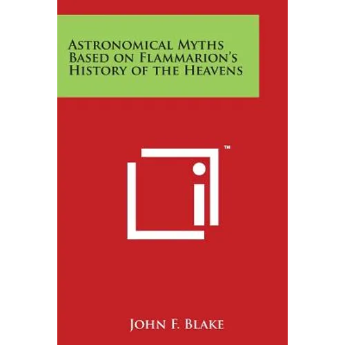 Astronomical Myths Based on Flammarion's History of the Heavens