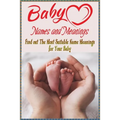 Baby Names and Meanings: Find out The Most Suitable Name Meanings for Your Baby: Baby Names List