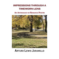 Impressions Through a Timeworn Lens: An Anthology of Romance Poetry