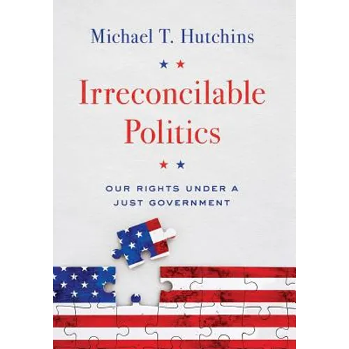 Irreconcilable Politics: Our Rights Under a Just Government