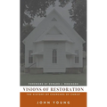 Visions of Restoration: The History of Churches of Christ