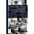I.O.O.F. Digest of the Laws of the Independent Order of Odd-Fellows