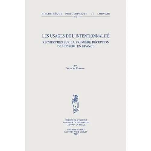 Les Usages de l'Intentionnalite: Recherches Sur La Premiere Reception de Husserl En France