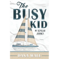 The Busy Kid: My Bipolar Journey