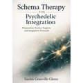 Schema Therapy for Psychedelic Integration: Preparation, Session Support, and Integration Protocols