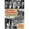 Of Goats & Governors: Six Decades of Colorful Alabama Political Stories