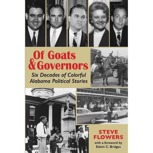 Of Goats & Governors: Six Decades of Colorful Alabama Political Stories