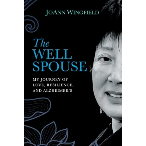 The Well Spouse: My Journey of Love, Resilience, and Alzheimer's